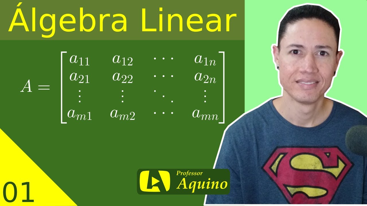 Introdução às Matrizes. | 01. Álgebra Linear.