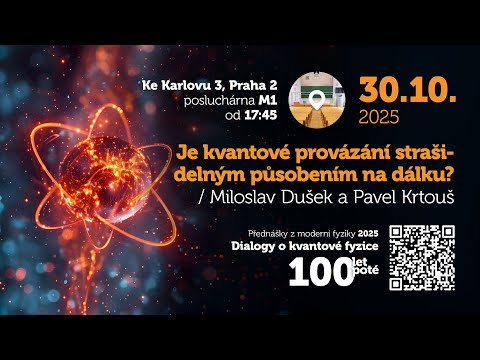 M. Dušek, P. Krtouš: Je kvantové provázání strašidelným působením na dálku? [PMF 30.10.2025]