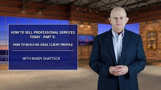 How To Sell Professional Services Today – Part 5