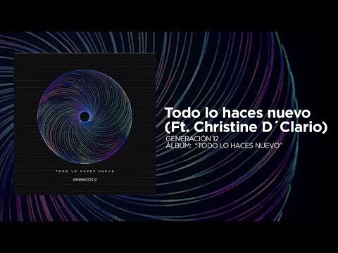 Generación 12 Ft. Christine D´Clario - Todo lo haces nuevo (VIDEOLETRA)