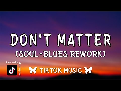 Don’t Matter (Soul-Blues Rework) SoulShade Records {Akon Cover} Lyrics