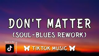 Download lagu Don’t Matter (Soul-Blues Rework) SoulShade Records {Akon Cover} Lyrics mp3
