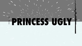 Princess Ugly - It Should Be Clear By Now (Official Video)