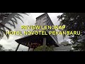 HOTEL NOVOTEL PEKANBARU REVIEW LENGKAP