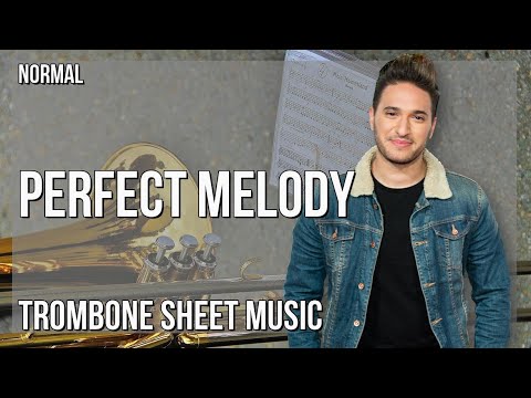 Trombone Sheet Music: How to play Perfect Melody by Jonas Blue ft Julian Perretta