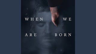 Undone (When We Are Born)