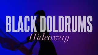 Black Doldrums – “Hideaway”