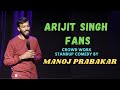 Arijit Singh Fans | Standup Comedy | Crowd work by Manoj Prabakar