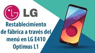 ¿Cómo restablecer datos de fábrica a través del menú en LG Optimus L1 E410?