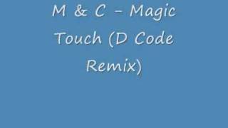 M & C - Magic Touch (D Code Remix)
