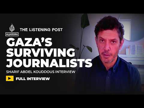 The cost of bearing witness in Gaza: Sharif Abdel Kouddous interview | The Listening Post
