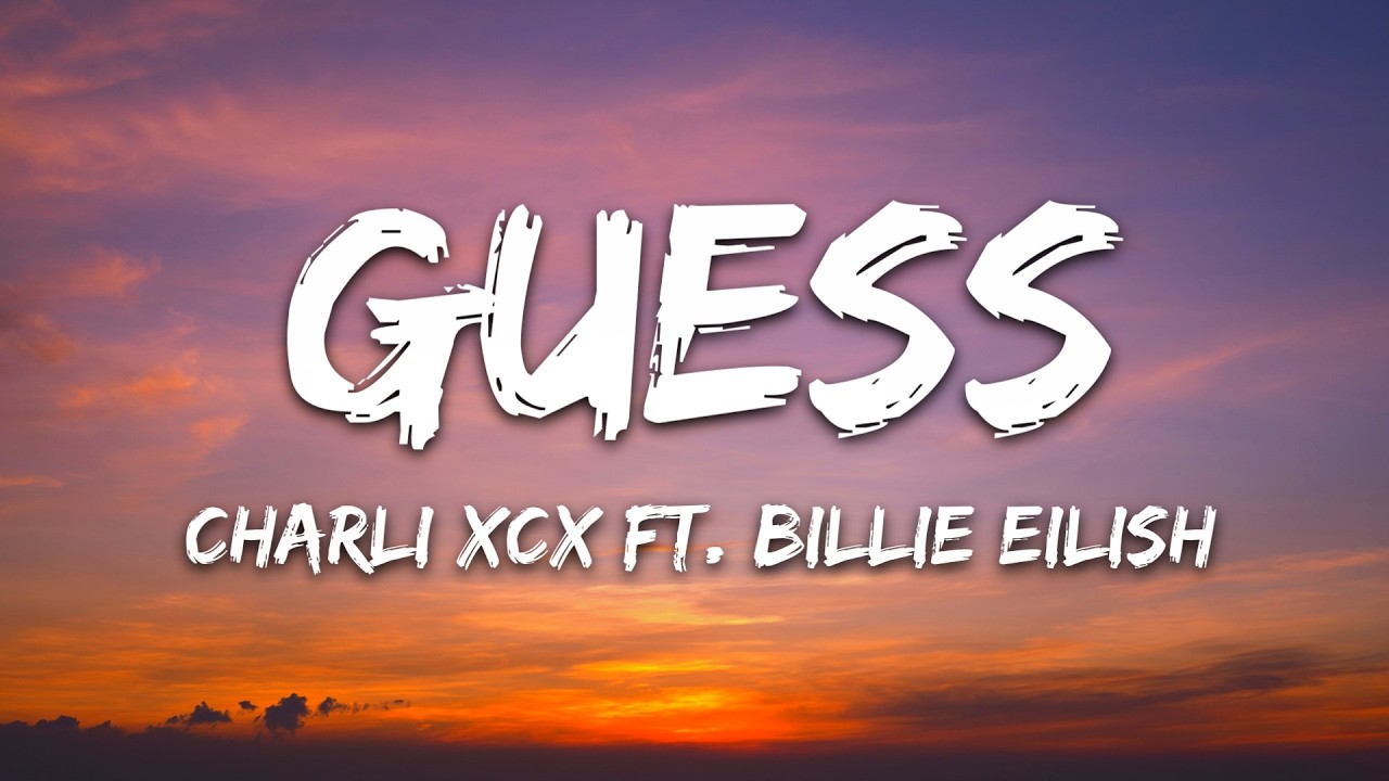 Charli xcx - Guess (Lyrics) ft. Billie Eilish