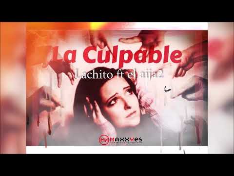 Lachito Ft. El Aija2 - La Culpable