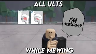 All ults - while mewing(the strongest battlegrounds)