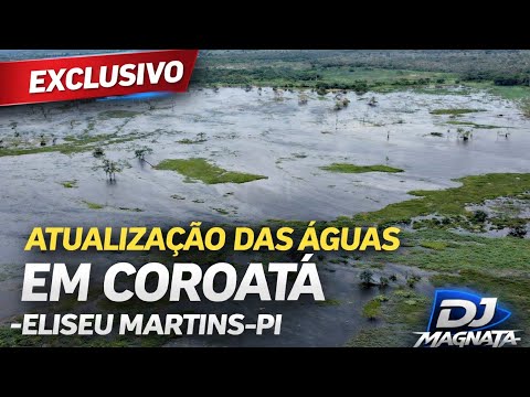SITUAÇÃO DAS ÁGUAS NO COROATÁ | ELISEU MARTINS-PI.