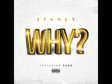 17Souf - Why (feat. Sedd) Produced By - Kyle Junior and Lovelife Colcombe