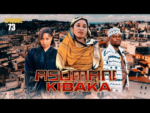 ASUMANI KIBAKA | ep 73  |