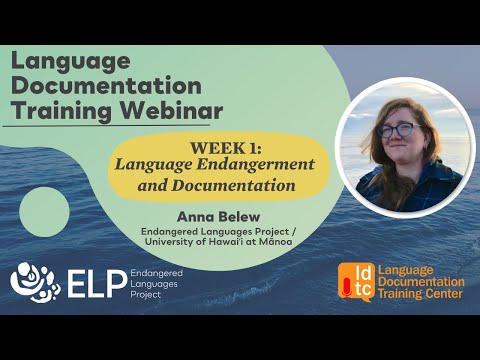Language Documentation Training Webinars 2023 - Week 1: Language Endangerment & Documentation
