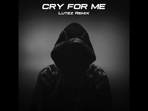 The Weeknd - Cry For Me (Lutez House Remix)