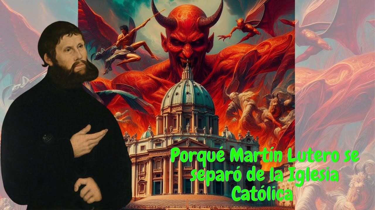 porque Lutero se separó de la Iglesia Católica