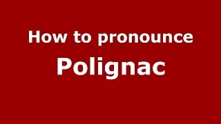 How to pronounce Polignac