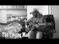 The Twang Man - Traditional Irish Song - Song's From The Shutdown Session's