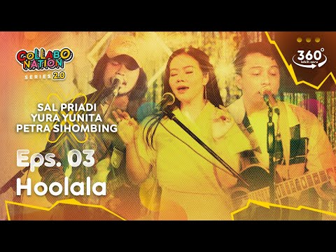 Yura X Sal Priadi X Petra - Hoolala (360° Experience) - #Collabonation Series 2.0 - (Eps. 3)