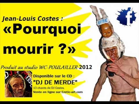 Jean-Louis Costes - Pourquoi mourir ? (DJ de Merde - 2012)