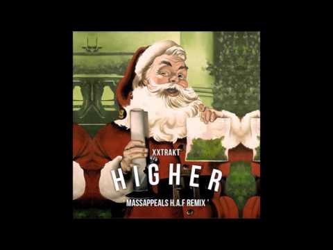 XXTRAKT -  Higher ( Massappeals HAF Remix ) Speed up