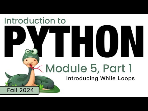 Python Fall 2024 Module 5 1 Introducing While Loops