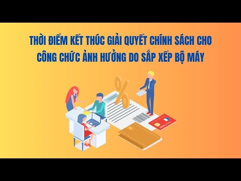 Thời điểm kết thúc giải quyết chính sách cho công chức ảnh hưởng do sắp xếp bộ máy