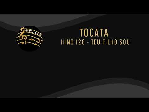 HINOS CCB - TOCATA - HINO 128 - TEU FILHO SOU - CCB - HINÁRIO 5