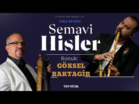 Furkan Necipoğlu ile SEMAVİ HİSLER - 16.BÖLÜM / Konuk: GÖKSEL BAKTAGİR