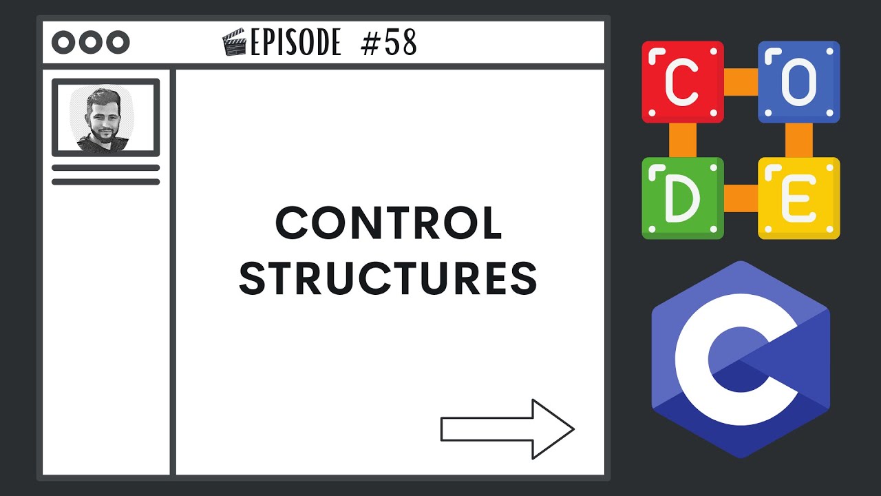 Control Structures | Ep. 58 | C Programming Language