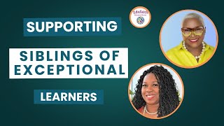 Stronger Together: Supporting Siblings of Exceptional Learners