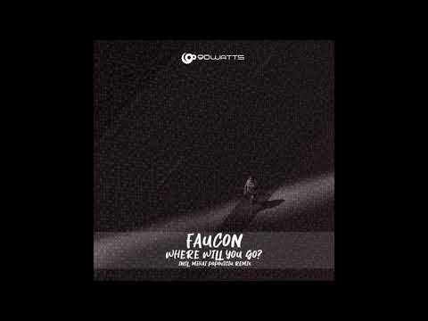 Faucon - Where Will You Go? (Mihai Popoviciu Remix)