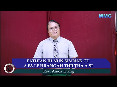Rev. Amos Thang: Pathian Ih Nunsimnak Cu A Fa Le Hrangah Thilṭha A Si