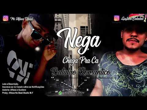 MC AFLEXA E MC GUSTAVO - BATIDÃO ROMÂNTICO - NEGA CHEGA PRA CÁ