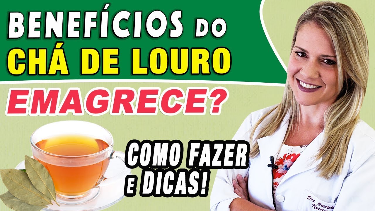 Benefícios do Chá de Louro - Emagrece? Para Que Serve e Como Fazer [DICAS]