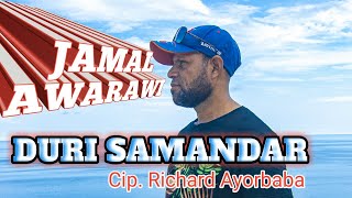Download lagu JAMAEL AWARAWI | DURI SAMANDAR  | Cip. Richard Ayorbaba |  Video MUsik mp3