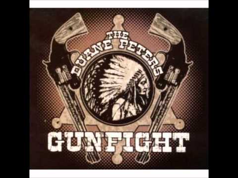 The Duane Peters Gunfight - Yer Too Sensitive