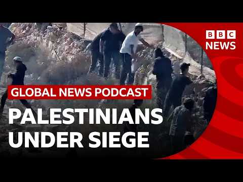 The siege of Palestinians, and Israeli settler violence in occupied West Bank | Global News Podcast