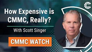 How Expensive is CMMC, Really | CMMC Watch with Scott Singer | ControlCase