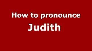 How to pronounce Judith 