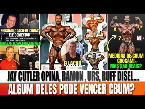RAMON, URS, RUFF PODEM VENCER CBUM? JAY CUTLER COMENTA! QM É O NOVO COACH DE CBUM? MEDIDAS REAIS?