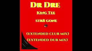DR DRE FEAT. KING TEE - STR8 GONE (EXTENDED DUB MIX)