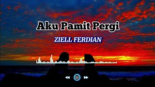 Download lagu lirik lagu~Aku Pamit Pergi~ZIELL FERDIAN mp3 Download lagu lirik lagu~Aku Pamit Pergi~ZIELL FERDIAN mp3
