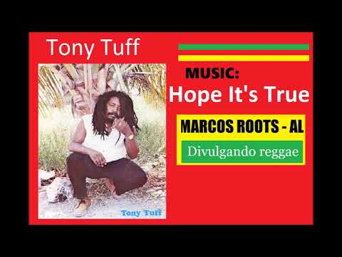 DIVULGANDO: Tony Tuff -  Hope It's True / MARCOS ROOTS - AL