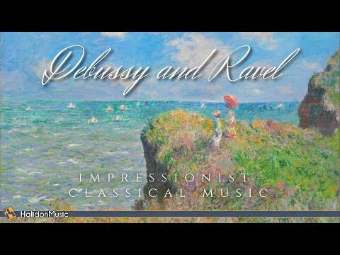 Debussy and Ravel - Impressionist Classical Music
