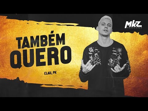 PK e Clau - Também Quero (MKZ Produções)